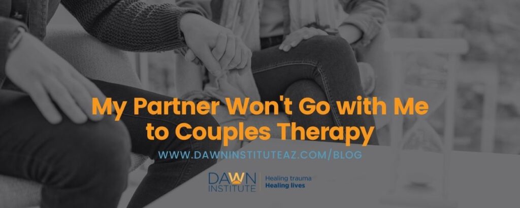 My Partner Won’t Go with Me to Couples Therapy