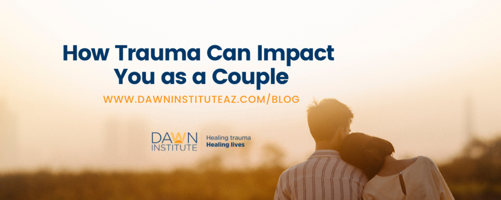 How Trauma Can Impact You as a Couple