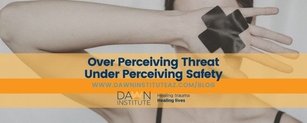 Over Perceiving Threat Under Perceiving Safety