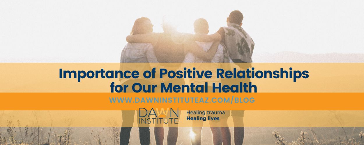 Importance of Positive Relationships for Our Mental Health
