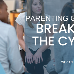 therapy for parents group breaking the cycle