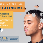 Man's mind breaks off in puzzle pieces next to text that reads "healing trauma, healing me. Online training. October 10 from 5:30-6:30 pm. Dawn institute, healing trauma, healing lives."